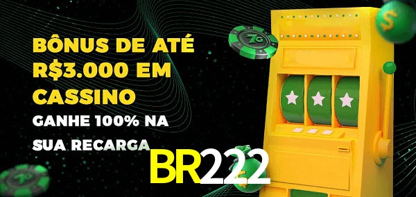 BR222 melhor bônus de depósito